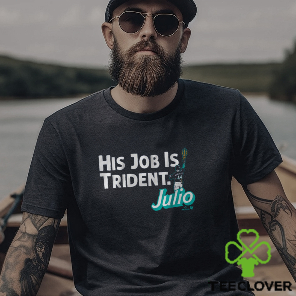 Julio Rodriguez His Job Is Trident Shirt, hoodie, sweater, long