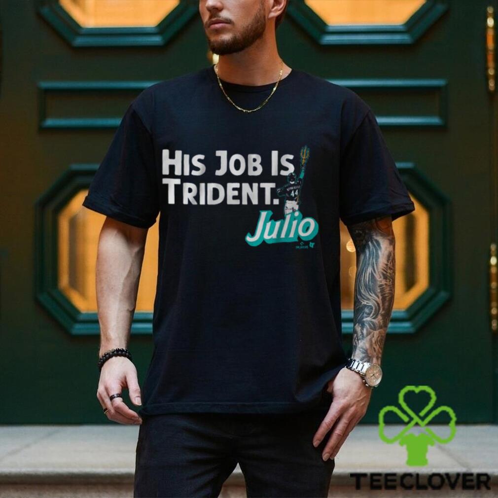 Julio Rodriguez His Job Is Trident Shirt, hoodie, sweater, long