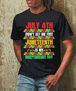 July 4th Didn’t Set Me Free Juneteenth Day 2023 Shirt