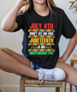 July 4th Didn’t Set Me Free Juneteenth Day 2023 Shirt