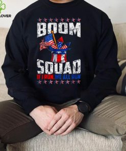 July 4th fireworks boom squad if I run you run American flag shirt