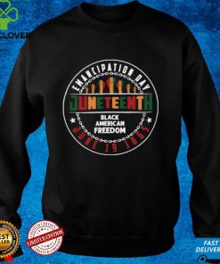 Juneteenth Black American Freedom Freeish History Since 1865 Shirt