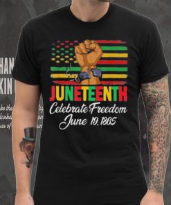 Juneteenth Celebrating Black History Freedom 06 19 1865 Shirt