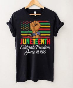 Juneteenth Celebrating Black History Freedom 06 19 1865 Shirt