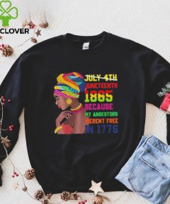 Juneteenth History 1865 Because My Ancestors Weren’t Free In 1776 shirt