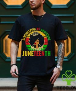 Juneteenth Remembering My Ancestors Vintage Shirt