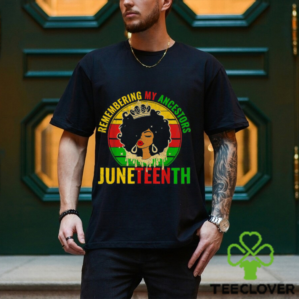 Juneteenth Remembering My Ancestors Vintage Shirt Juneteenth Remembering My Ancestors Vintage Shirt