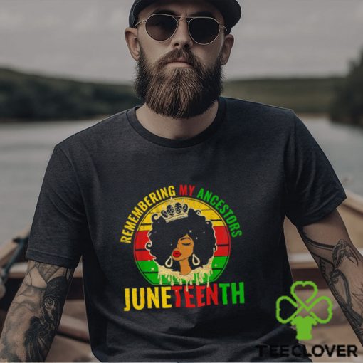Juneteenth Remembering My Ancestors Vintage Shirt