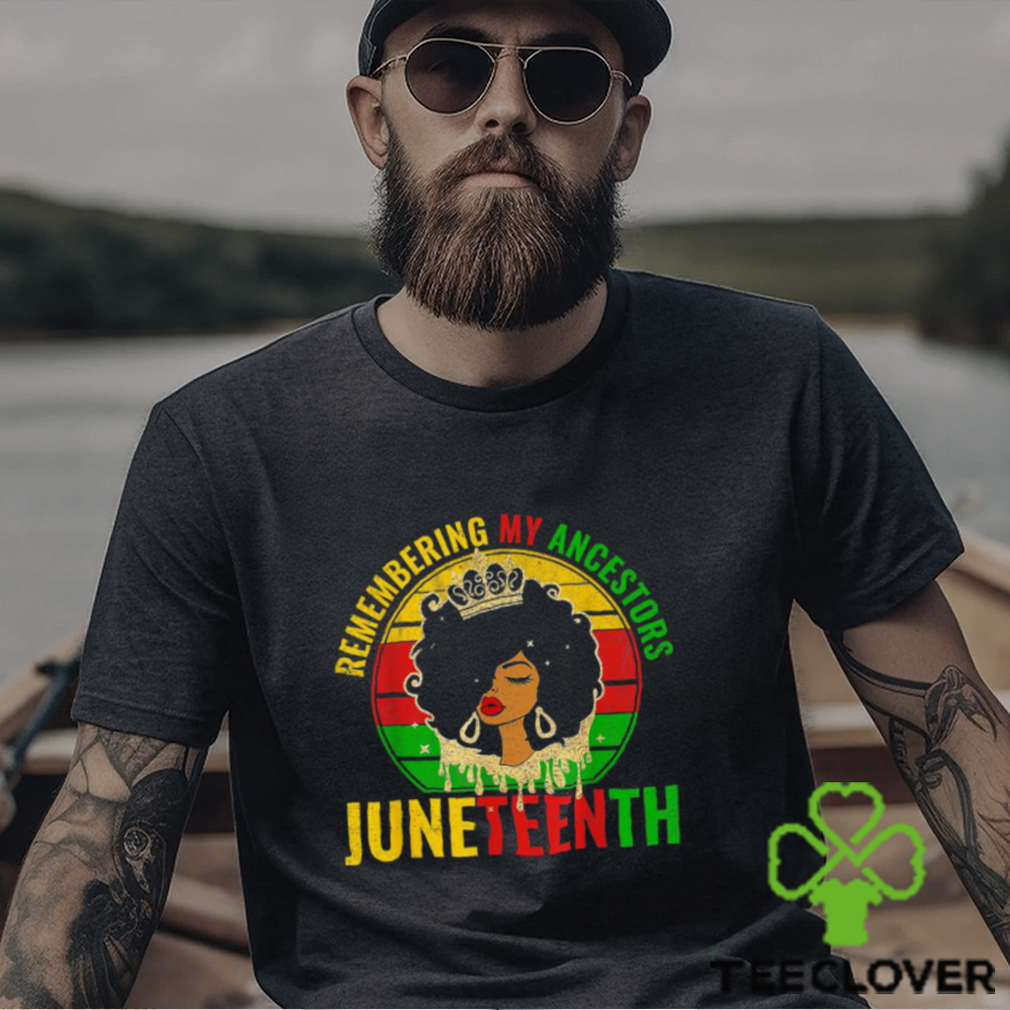 Juneteenth Remembering My Ancestors Vintage Shirt Juneteenth Remembering My Ancestors Vintage Shirt
