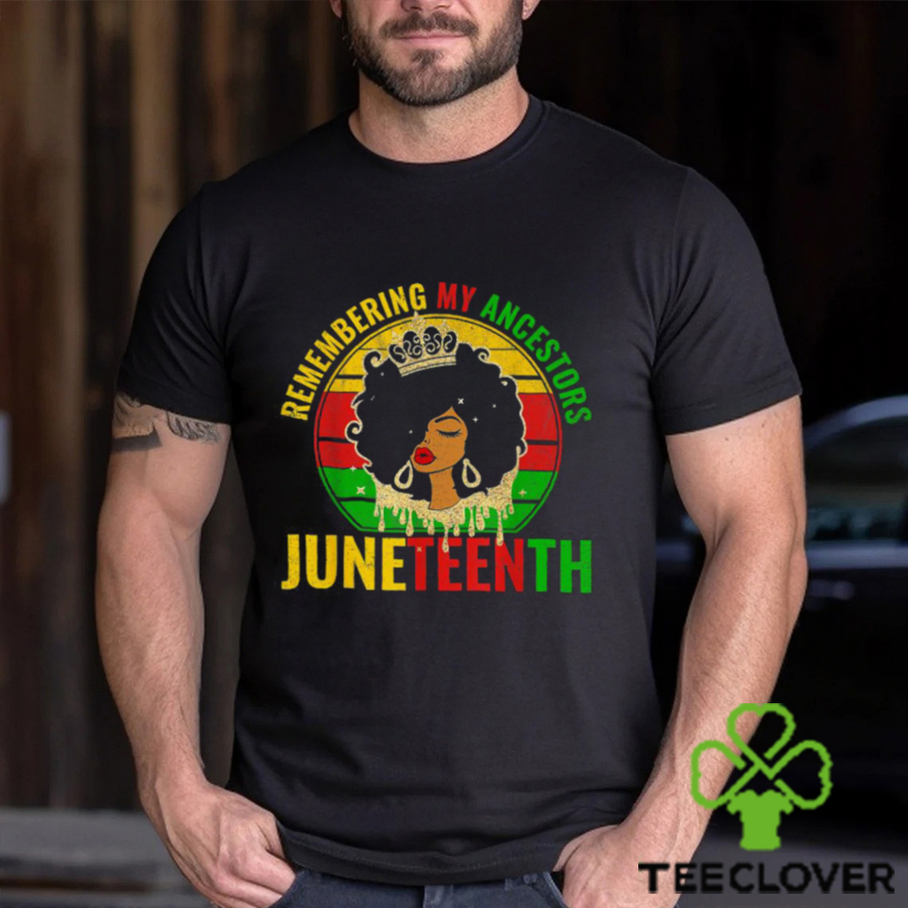 Juneteenth Remembering My Ancestors Vintage Shirt Juneteenth Remembering My Ancestors Vintage Shirt