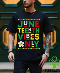 Juneteenth Vibes Only Freedom Independence Day Juneteenth T Shirt