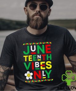 Juneteenth Vibes Only Freedom Independence Day Juneteenth T Shirt