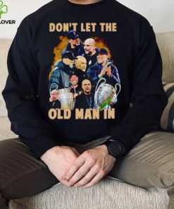 Jurgen Klopp and Pep Guardiola don’t let the old man in hoodie, sweater, longsleeve, shirt v-neck, t-shirt