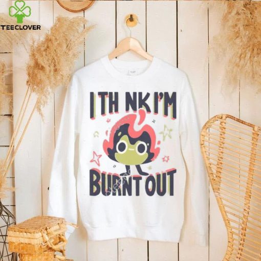 Jushmu I Think I’m Burnt Out Unisex T Shirt