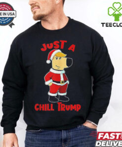Just A Chill Trump Santa christmas shirt
