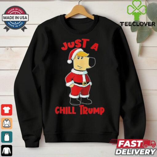 Just A Chill Trump Santa christmas shirt