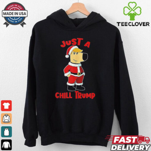 Just A Chill Trump Santa christmas shirt