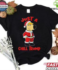 Just A Chill Trump Santa Christmas Shirt featuring a relaxed, festive design with Donald Trump dressed as Santa, adding a humorous twist to holiday cheer.