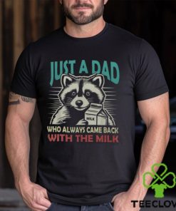 Just A Dad Who Always Came Back With The Milk Fathers Day Men's T shirt