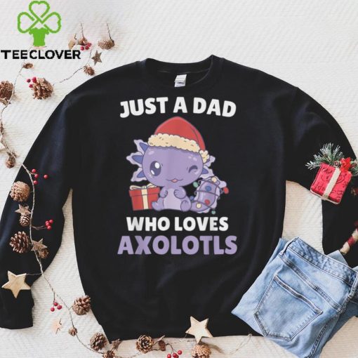 Just A Dad Who Loves Axolotls Cute Dads Christmas Pajama T Shirt