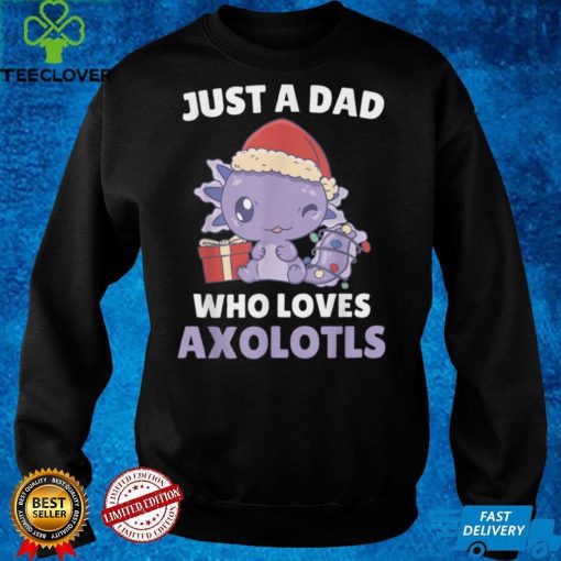 Just A Dad Who Loves Axolotls Cute Dads Christmas Pajama T Shirt