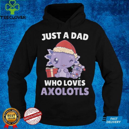 Just A Dad Who Loves Axolotls Cute Dads Christmas Pajama T Shirt