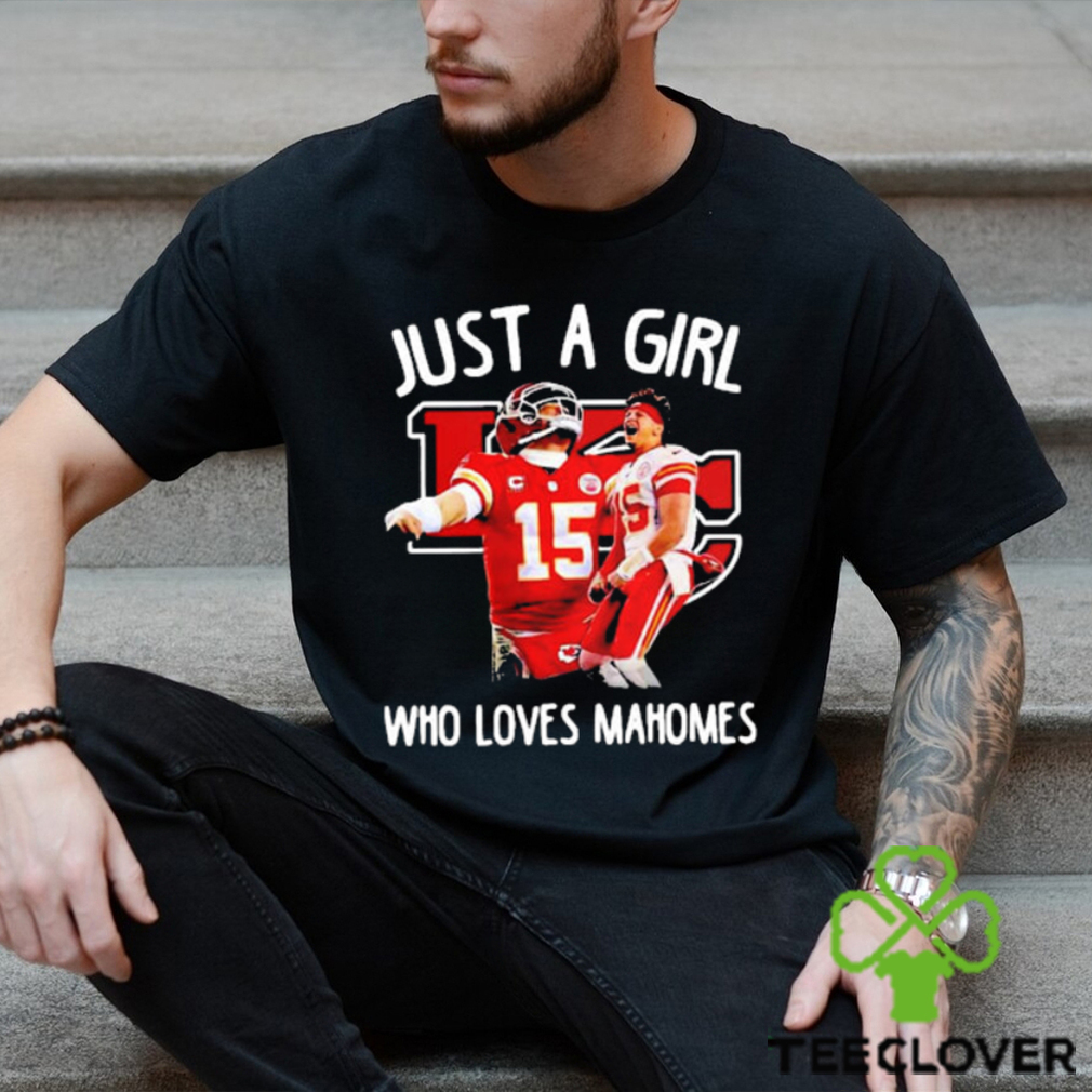 Just A Girl Who Loves Chiefs Mahomes 15 Shirt Just A Girl Who Loves Chiefs Mahomes 15 Shirt