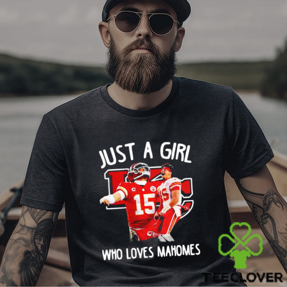 Just A Girl Who Loves Chiefs Mahomes 15 Shirt Just A Girl Who Loves Chiefs Mahomes 15 Shirt