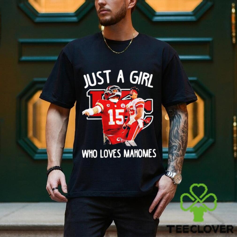 Just A Girl Who Loves Chiefs Mahomes 15 Shirt Just A Girl Who Loves Chiefs Mahomes 15 Shirt