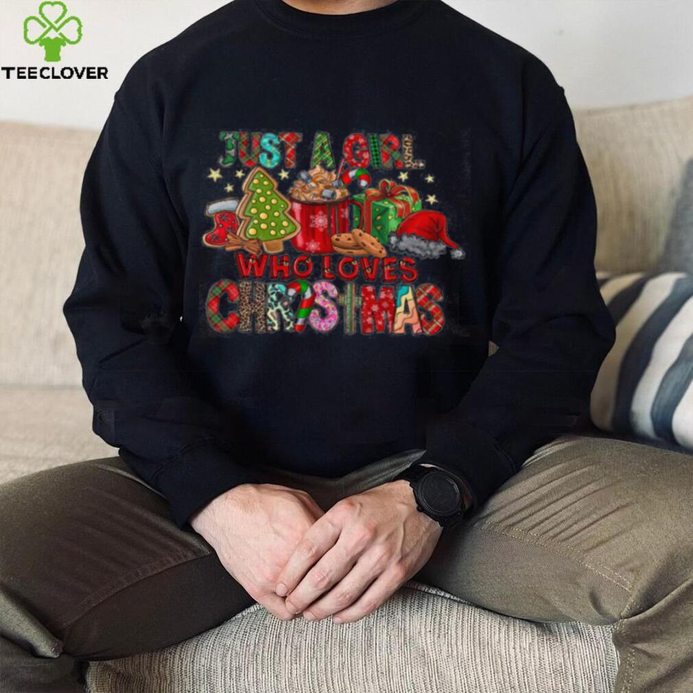Just A Girl Who Loves Christmas Shirt Just A Girl Who Loves Christmas Shirt