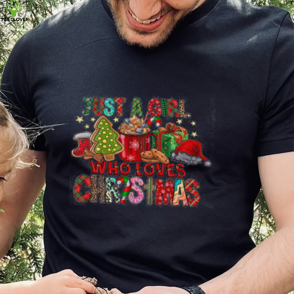 Just A Girl Who Loves Christmas Shirt Just A Girl Who Loves Christmas Shirt