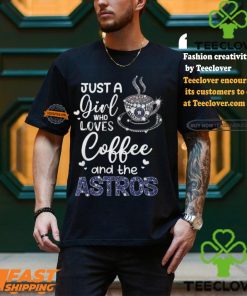 Just A Girl Who Loves Cofee And The Astros Shirt