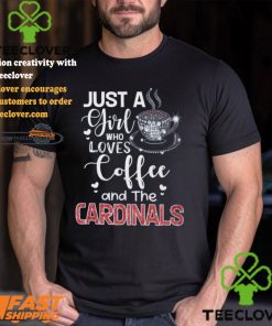 Just A Girl Who Loves Cofee And The Cardinals Shirt