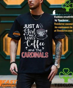 Just A Girl Who Loves Cofee And The Cardinals Shirt