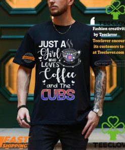 Just A Girl Who Loves Cofee And The Cubs Shirt