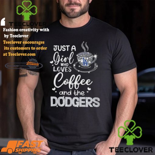 Just A Girl Who Loves Cofee And The Dodgers Shirt