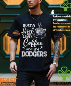 Just A Girl Who Loves Cofee And The Dodgers Shirt