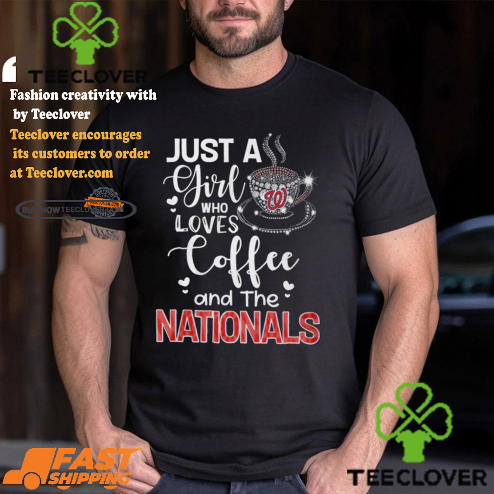 Just A Girl Who Loves Cofee And The Nationals Shirt Just A Girl Who Loves Cofee And The Nationals Shirt