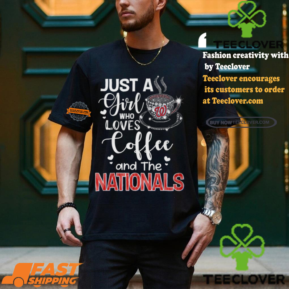 Just A Girl Who Loves Cofee And The Nationals Shirt Just A Girl Who Loves Cofee And The Nationals Shirt