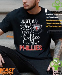 Just A Girl Who Loves Cofee And The Phillies Shirt