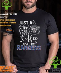 Just A Girl Who Loves Cofee And The Rangers Shirt