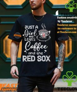 Just A Girl Who Loves Cofee And The Red Sox Shirt