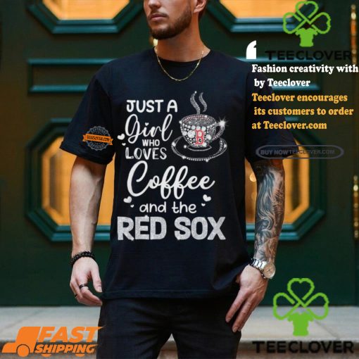 Just A Girl Who Loves Cofee And The Red Sox Shirt