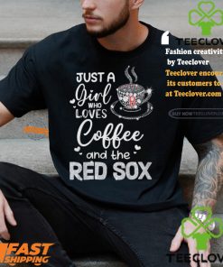 Just A Girl Who Loves Cofee And The Red Sox Shirt
