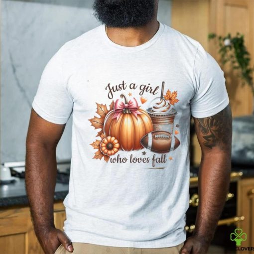 Just A Girl Who Loves Fall shirt
