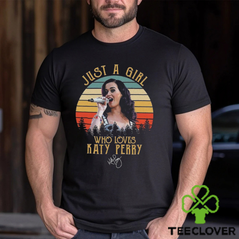 Just A Girl Who Loves Katy Perry Vintage T Shirt Just A Girl Who Loves Katy Perry Vintage T Shirt