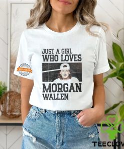 Just A Girl Who Loves Morgan Wallen Shirt