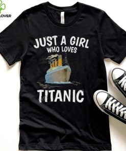 Just A Girl Who Loves Titanic Stream Generation Loss Shirt 3 Just A Girl Who Loves Titanic Stream Generation Loss Shirt