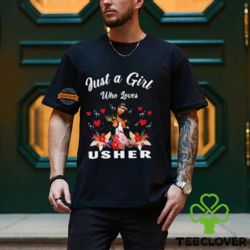 Just A Girl Who Loves Usher T Shirt