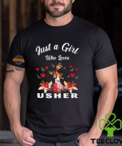 Just A Girl Who Loves Usher T Shirt